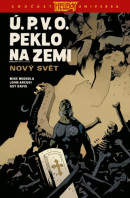 Ú.P.V.O. Peklo na zemi 1: Nový svět (Mike Mignola, John Arcudi)