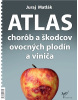 Atlas chorôb a škodcov ovocných plodín a viniča (6.vydanie) (Juraj Matlák)