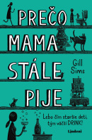 Prečo mama stále pije (1. akosť) (Gill Sims)