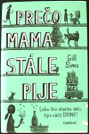 Prečo mama stále pije (1. akosť) (Gill Sims)