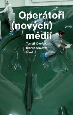 Operátoři (nových) médií (Tomáš Dvořák, Martin Charvát)