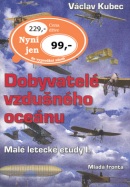 Dobyvatelé vzdušného oceánu (Václav Kubec)