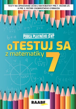 oTestuj sa z matematiky 7. ročník (Silvia Bodláková)