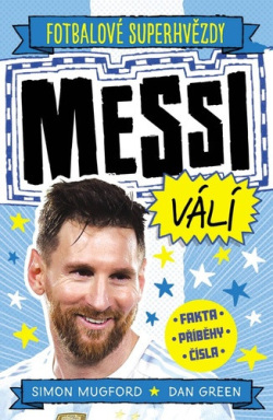 Messi Fotbalové superhvězdy (Dan Green; Simon Mugford)