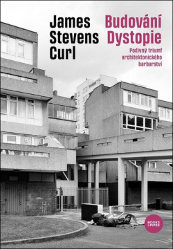 Budování Dystopie (James Stevens Curl)