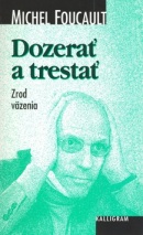 Dozerať a trestať (Michel Foucault)