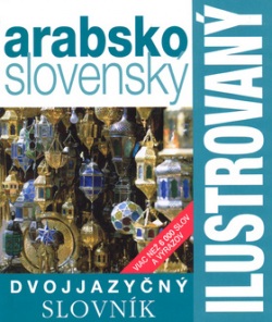 Ilustrovaný dvojjazyčný slovní arabsko-slovenský (autor neuvedený)