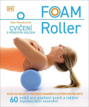 FOAM Roller Cvičení s pěnovým válcem (Sam Woodworth)