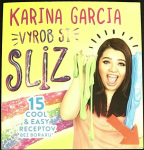 Karina Garcia - Vyrob si sliz (1. akosť) (Karina Garcia)