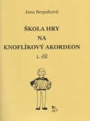 Škola hry na knoflíkový akordeon, 1.díl (Jana Bezpalcová)