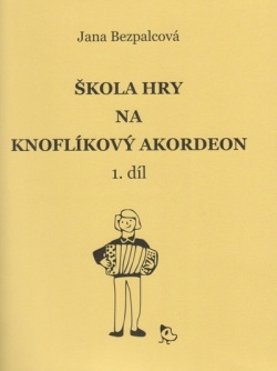 Škola hry na knoflíkový akordeon, 1.díl (Jana Bezpalcová)