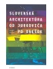 Slovenská architektúra od Jurkoviča po dnešok (Matúš Dulla)