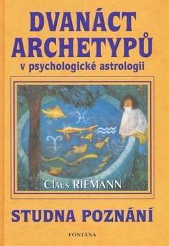 Dvanáct archetypů v psychologické astrologii (Claus Riemann)