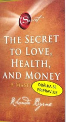 Tajemství k lásce, zdraví a penězům (Rhonda Byrne)