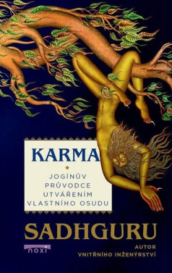 Karma Jogínův průvodce utvářením vlastního osudu (Sadhguru)