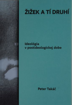 Žižek a tí druhí (Peter Takáč)