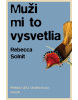 Muži mi to vysvetlia (1. akosť) (Rebecca Solnit)