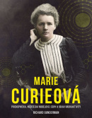 Marie Curieová: Priekopníčka, nositeľka Nobelovej ceny a objav rádioaktivity (Richard Gunderman)