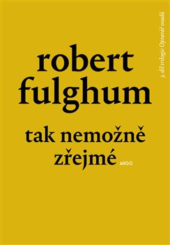 Tak nemožně zřejmé (Robert Fulghum)