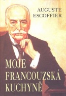 Moje francouzská kuchyně (Auguste Escoffier)