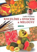 Kouzlíme s ovocem a melouny (Luděk Procházka)