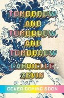 Tomorrow, and Tomorrow, and Tomorrow (Gabrielle Zevinová)
