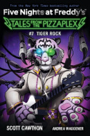 Tiger Rock (Five Nights at Freddy's - Tales from the Pizzaplex #7) (Scott Cawthon)