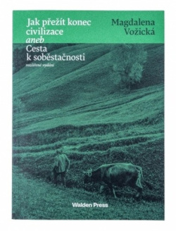 Jak přežít konec civilizace aneb Cesta k soběstačnosti (Magdaléna Vožická)