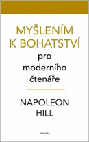 Myšlením k bohatství pro moderního čtenáře (Napoleon Hill)