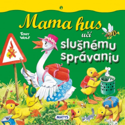 Mama hus učí slušnému správaniu (Tony Wolf)