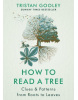 How to Read a Tree : Clues & Patterns from Roots to Leaves (Tristan Gooley)