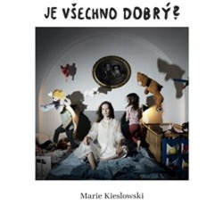 Je všechno dobrý? (Marie Kieslowski)