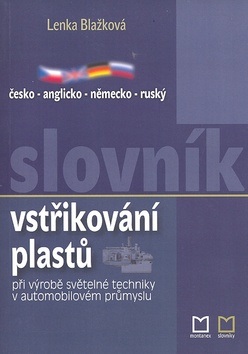 Česko - anglicko - německo - ruský slovník vstřikování plastů (Lenka Blažková)