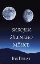 Skrojek šíleného měsíce (Ivan Fontana)