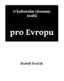 O kulturním významu Arabů pro Evropu (Rudolf Dvořák)