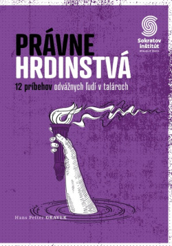 Právne hrdinstvá: 12 príbehov odvážnych ľudí v talároch (Hans Petter Graver)