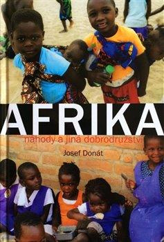 Afrika náhody a jiná dobrodružství (Josef Donát)