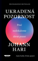 Ukradená pozornost - Proč nedokážeme dávat pozor (Johann Hari)