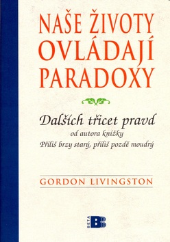 Naše životy ovládají paradoxy (Gordon Livingston)
