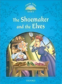 Classic Tales New Edition 1 Shoemaker and Elves (Arengo, S.)