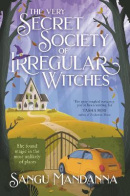 The Very Secret Society of Irregular Witches: the heartwarming and uplifting magical romance (Sangu Mandanna)