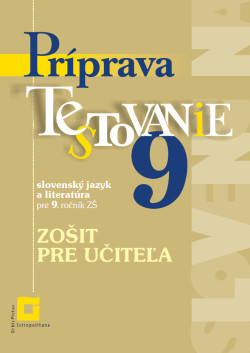 Zošit pre učiteľa Príprava na Testovanie 9 - slovenský jazyk a literatúra (Jarmila Krajčovičová)