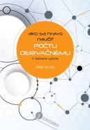 Ako sa hravo naučiť počtu derivačnému (2. doplnené vydanie) (Anino Belan)