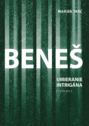 Beneš, umieranie intrigána (Marián Tkáč)