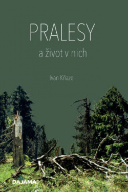 Pralesy a život v nich (Ivan Kňaze)