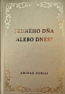 Jedného dňa alebo dnes? (Aminah Dobias)