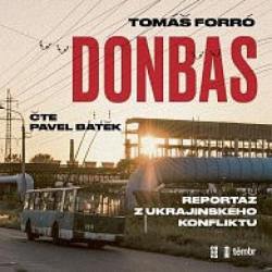 Donbas - Reportář z ukrajinského konfliktu - audioknihovna (Tomáš Forró)