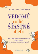 Vedomý rodič, šťastné dieťa (Shefali Tsabary)