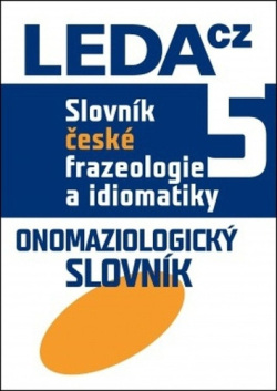 Slovník české frazeologie a idiomatiky 5 (František Čermák)