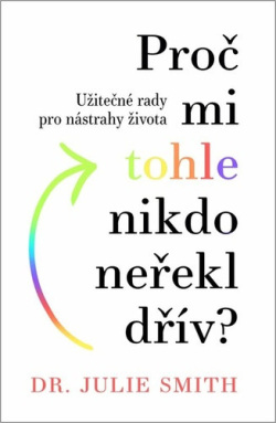 Proč mi tohle nikdo neřekl dřív? (Julie Smith)